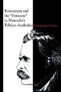 Resentment and the "Feminine" in Nietzsche's Politico-aesthetics