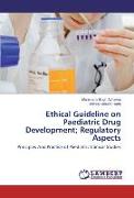 Ethical Guideline on Paediatric Drug Development, Regulatory Aspects