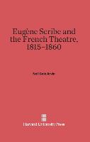 Eugène Scribe and the French Theatre, 1815-1860