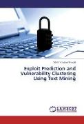 Exploit Prediction and Vulnerability Clustering Using Text Mining