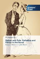 Balzac and Zola: Esthetics and Ethics in the Novel