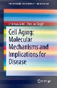 Cell Aging: Molecular Mechanisms and Implications for Disease