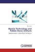 Bipolar Technology and Pebble Stone Artifacts
