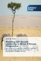 Wrestling with Servant Leadership in Africa: A Kenyan Perspsective