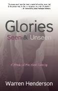 Glories Seen & Unseen