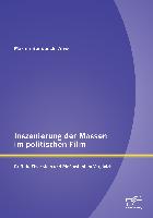 Inszenierung der Massen im politischen Film: Griffith, Eisenstein und Riefenstahl im Vergleich