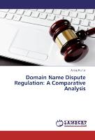Domain Name Dispute Regulation: A Comparative Analysis