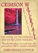 Crimson Waterfall: The Story of the Dowdys and Six Related Families