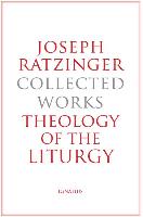 Joseph Ratzinger-Collected Works: Theology of the Liturgy