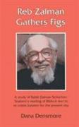 Reb Zalman Gathers Figs: A Study of Rabbi Zalman Schachter-Shalomi's Reading of Biblical Text to Re-Vision Judaism for the Present Day