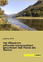 Der Elbestrom pittoresk-topographisch geschildert von Melnik bis Meißen