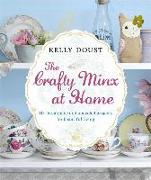 The Crafty Minx at Home: 50+ Handmade & Upcycled Projects for Living