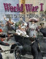 World War I: The Cause for War