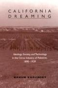 California Dreaming: Ideology, Society, and Technology in the Citrus Industry of Palestine, 1890-1939