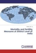 Mortality and Fertility Measures at District Level of India