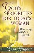 God's Priorities for Today's Woman: Discovering His Plan for You