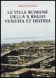 Le Ville Romane Della X Regio, Venetia Et Histria