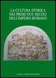 La Cultura Storica Nei Primi Due Secoli Dell'impero Romano: Milano, 3-5 Giugno 2004. Universita Cattolica del Sacro Cuore. Alle Radici Della Casa Comu