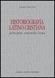 Historiografia Latino-Cristiana: Principios Contenido Forma