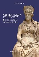 Il Culto Di Cibele Frigia E La Sicilia: Santuari Rupestri Ed Iconografia Della Dea