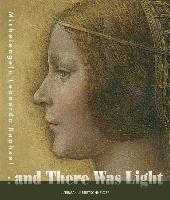 And There Was Light Michelangelo, Leonardo, Raphael: The Masters of the Renaissance, Seen in a New Light. 20 March - 15 August 2010, Eriksbergshallen