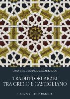 Traduttori Arabi Tra Greco E Castigliano: Il Lungo Viaggio Della Letteratura Sapienziale Antica Verso L'Europa