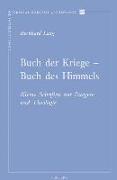 Buch Der Kriege - Buch Des Himmels: Kleine Schriften Zur Exegese Und Theologie