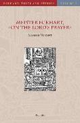 Meister Eckhart, on the Lord's Prayer: Introduction, Text, Translation, and Commentary