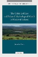 The Celtic Evil Eye and Related Mythological Motifs in Medieval Ireland