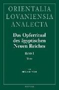 Das Opferritual Des Agyptischen Neuen Reiches: Band I: Texte. Band II: Ubersetzung Und Kommentar