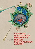 Catalogue of Illuminated Manuscripts of the Museum Plantin-Moretus, Antwerp: (Low Countries Series 15)