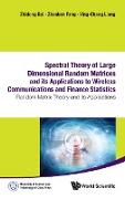 SPECTRAL THEORY OF LARGE DIMENSIONAL RANDOM MATRICES AND ITS APPLICATIONS TO WIRELESS COMMUNICATIONS AND FINANCE STATISTICS