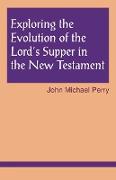 Exploring the Evolution of the Lord's Supper in the New Testament