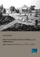 Gutsherrlich-bäuerliche Verhältnisse in Ostpreussen während der Reformzeit von 1770 bis 1830
