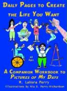 Daily Pages to Create the Life You Want: A Companion Workbook to Pictures of My Days