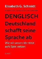 Denglisch - Deutschland schafft seine Sprache ab