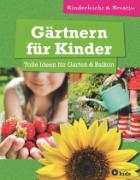 Gärtnern für Kinder - Tolle Ideen für Garten & Balkon