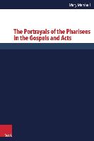 The Portrayals of the Pharisees in the Gospels and Acts