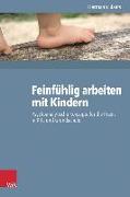 Feinfühlig arbeiten mit Kindern