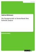 Die Energiewende in Deutschland. Eine kritische Analyse