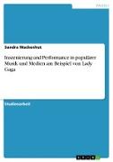 Inszenierung und Performance in populärer Musik und Medien am Beispiel von Lady Gaga