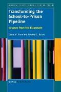 Transforming the School-To-Prison Pipeline: Lessons from the Classroom