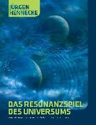 Das Resonanzspiel des Universums