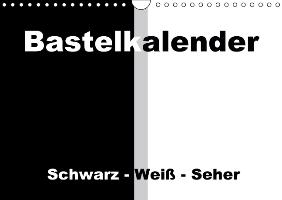 Bastelkalender / Für Schwarz - Weiß - Seher (Wandkalender immerwährend DIN A4 quer)