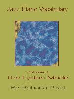 Jazz Piano Vocabulary Volume 4 the Lydian Mode