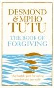 The Book of Forgiving: The Fourfold Path for Healing Ourselves and Our World