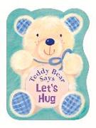 Teddy Bear Says Let's Hug