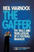 The Gaffer: The Trials and Tribulations of a Football Manager
