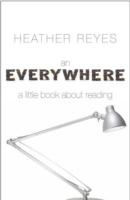 Everywhere: A Little Book about Reading