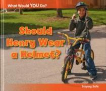 Should Henry Wear a Helmet?